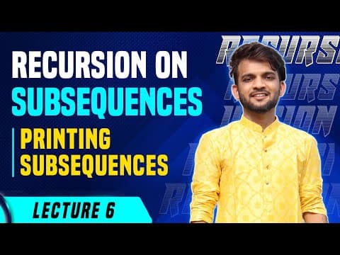 L6. Recursion on Subsequences | Printing Subsequences thumbnail