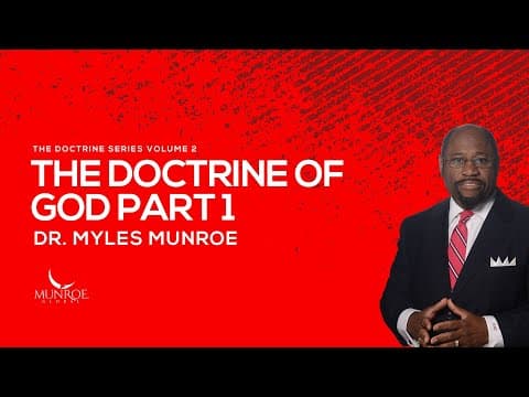 The Doctrine of God Part 1 | Dr. Myles Munroe thumbnail