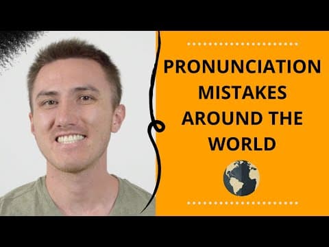 The Most Common Pronunciation Mistakes Around The World thumbnail