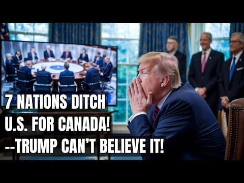 7 Nations Pivot to Canada — Massive Shift Sparks Fears of a U.S. Economic Meltdown! Trump's Tariffs thumbnail