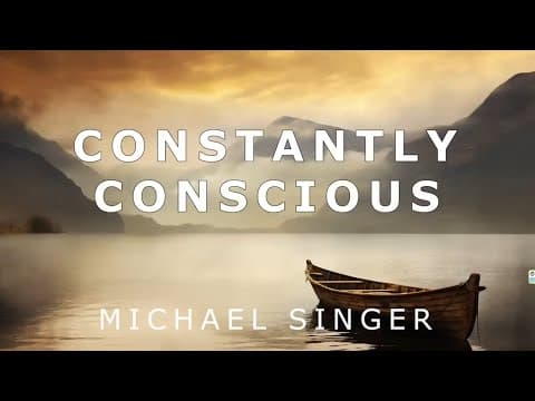 Michael Singer - Constantly Conscious thumbnail