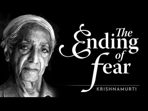 The Ending of Fear | Krishnamurti thumbnail