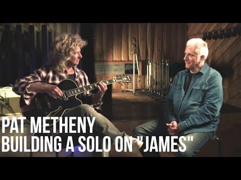 Pat Metheny: How to Build a Solo on James thumbnail