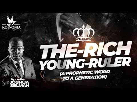THE RICH-YOUNG-RULER (A PROPHETIC WORD TO A GENERATION) WITH APOSTLE JOSHUA SELMAN II06II11II2022 thumbnail
