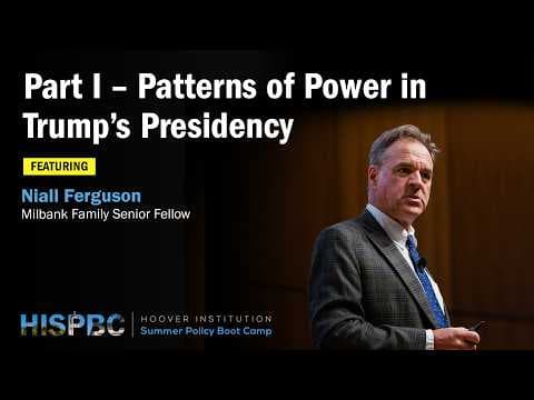 Patterns of Power in Trump’s Presidency | Niall Ferguson | HISPBC thumbnail