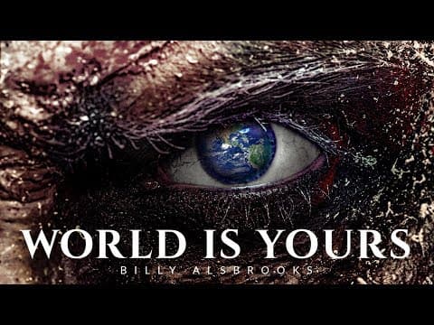 THE WORLD IS YOURS - Best Motivational Speech Video (Featuring Billy Alsbrooks) thumbnail