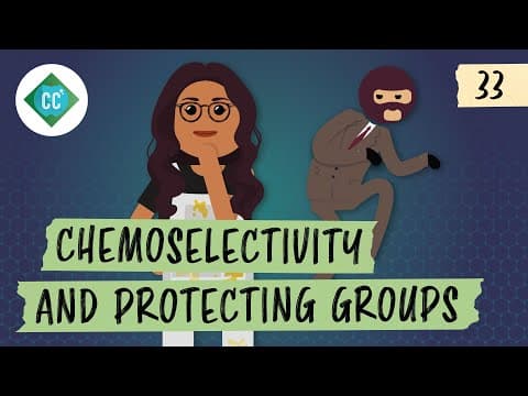 Chemoselectivity and Protecting Groups: Crash Course Organic Chemistry #33 thumbnail