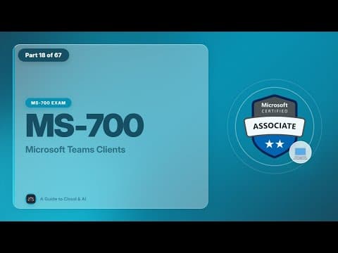 MS-700 Exam EP 18: Microsoft Teams Clients thumbnail
