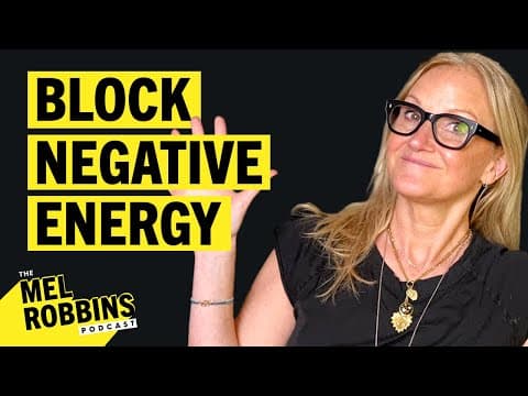 Steps You Need to Protect Your ENERGY and Create a Positive Life | The Mel Robbins Podcast thumbnail