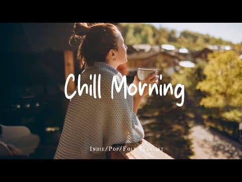 Chill Morning & October Mix 🍂 New month starts with positive vibes | Best Indie/Pop/Folk/Acoustic thumbnail