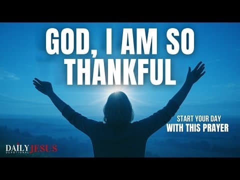 Start Your Day By Saying ‘Thank You God’ (Blessed Morning Prayer) thumbnail