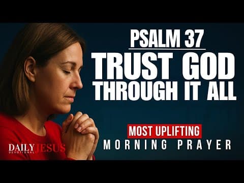 Psalm 37 – The Most Encouraging Psalm | Morning Prayer to Start Your Day with Faith thumbnail