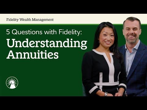 5 Questions With Fidelity: Understanding Annuities | Fidelity Investments thumbnail