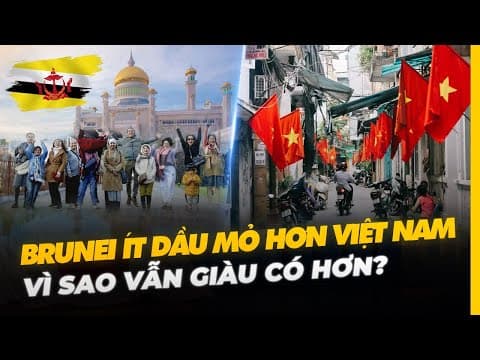BRUNEI ÍT DẦU MỎ HƠN VIỆT NAM: VÌ SAO VẪN GIÀU CÓ HƠN? thumbnail