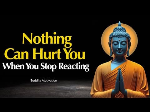 Nothing Can Hurt You When You Stop Reacting | The Buddha’s Teachings on True Power thumbnail