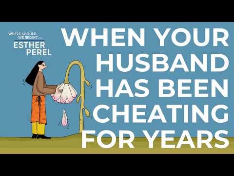 My Husband Has Been Cheating For Years: What Now? | Where Should We Begin? with Esther Perel thumbnail