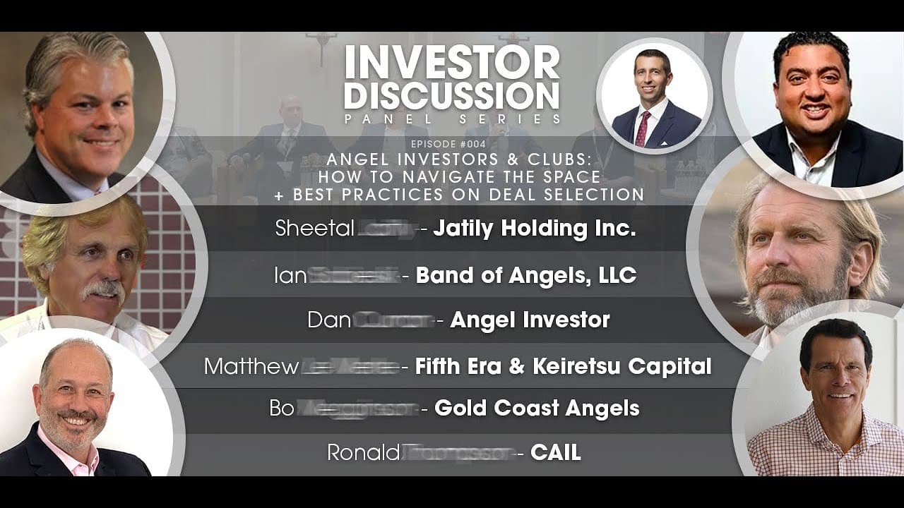 Investor Discussion Panel #004 Angel Investors & Clubs: How to Navigate ...