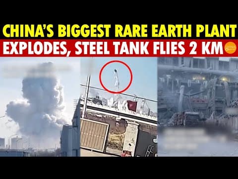 China’s Biggest Rare Earth Factory Explodes, Workers Blown Away, Massive Tank Hurled 2 km thumbnail