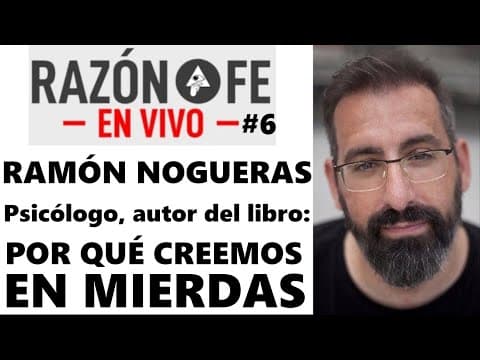 Ramón Nogueras sobre por qué creemos falsedades thumbnail