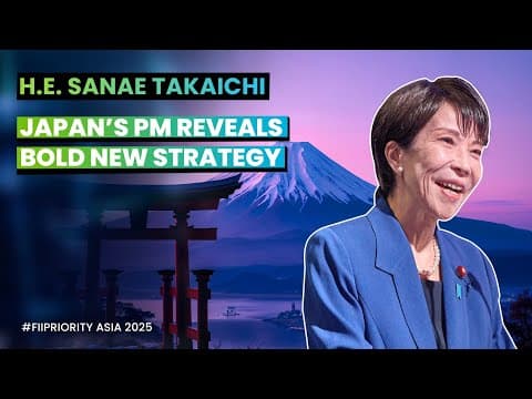 H.E. Sanae Takaichi, Prime Minister of Japan at FII PRIORITY Asia thumbnail
