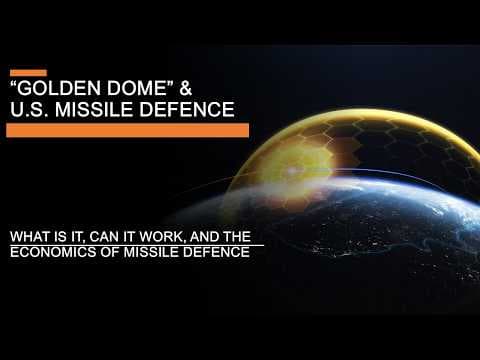 Golden Dome & U.S. Missile Defence - What is it, Can  it Work, and the Economics of Missile Defence thumbnail