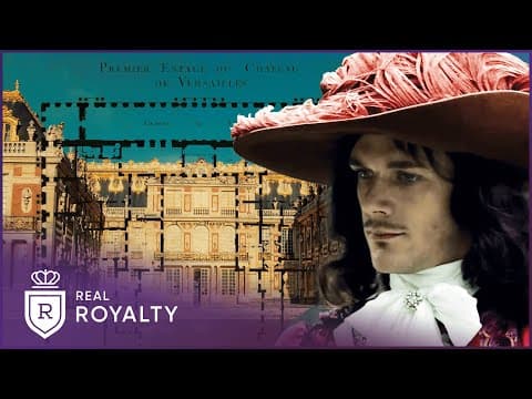 Building Versailles: A King’s Obsession For Magnificence | Rise & Fall Of Versailles | Real Royalty thumbnail