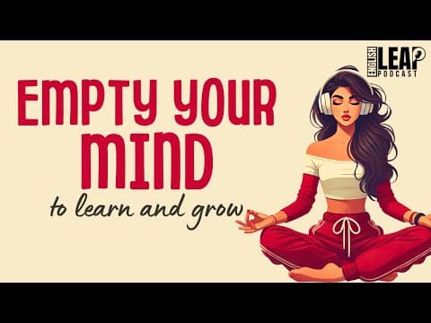 English Podcast For Learning English | Empty Your Mind, Change Your Life | English Leap Podcast thumbnail