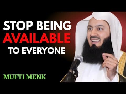 "Stop Being Too Available for People – Mufti Menk’s Powerful Reminder to Protect Your Peace" thumbnail