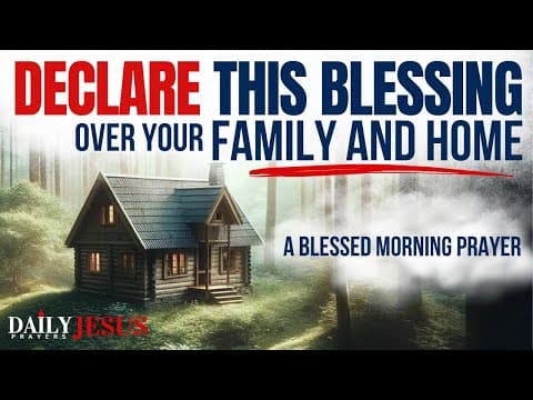 Pray This Prayer To Bless Your Family And Home | A Blessed Family Prayer For God's Protection thumbnail