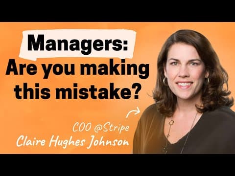 The common mistake most managers make | Claire Hughes Johnson (ex-COO of Stripe) thumbnail