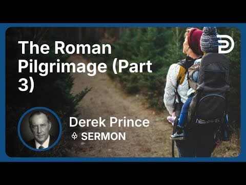 The Roman Pilgrimage (Part 3) | Derek Prince thumbnail