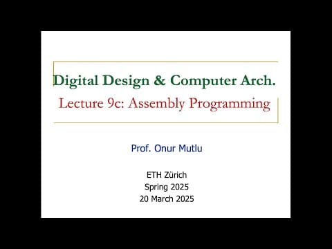 Digital Design and Computer Architecture - L9c:  Assembly Programming (Spring 2025) thumbnail