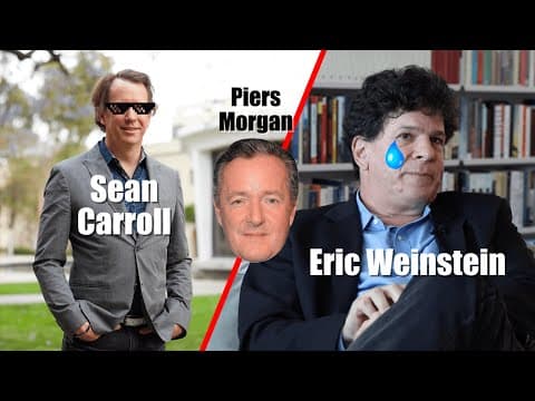 Sean Carroll Humiliates Eric Weinstein (Piers Morgan is Also Dumb) thumbnail