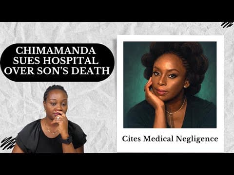 Chimamanda Sues Hospital Over Son's Death, Cites Medical Negligence thumbnail
