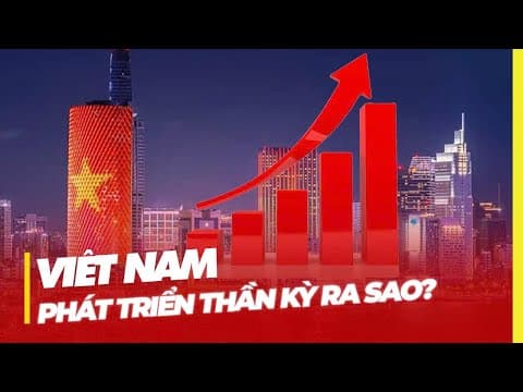QUY MÔ KINH TẾ VIỆT NAM TĂNG NGOẠN MỤC RA SAO? thumbnail