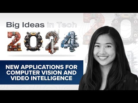 Big Ideas 2024: New Applications for Computer Vision and Video Intelligence with Kimberly Tan thumbnail