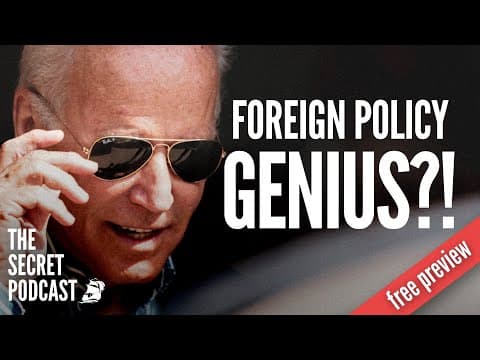 Sorry, but Joe Biden is a foreign policy GENIUS | The Secret Podcast Preview thumbnail