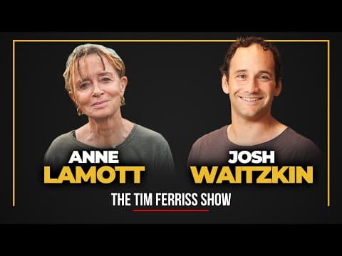 Anne Lamott and Josh Waitzkin — The Tim Ferriss Show thumbnail