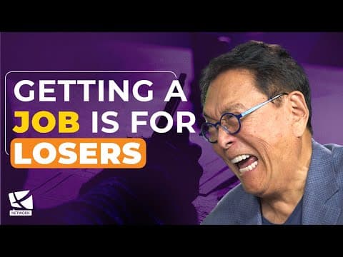 GETTING A JOB IS FOR LOSERS - ROBERT KIYOSAKI, RICH DAD POOR DAD thumbnail