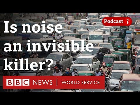 Noise: The not-so-silent killer? - The Global Story podcast,  BBC World Service thumbnail