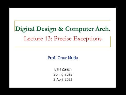 Digital Design and Computer Arch. - L13: Precise Exceptions (Spring 2025) thumbnail