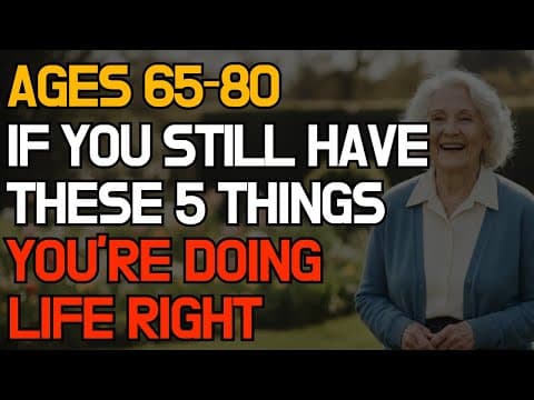 Ages 65-80: If You Still Have These 5 Things, You're Doing Life Right thumbnail