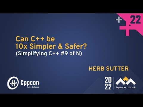 Can C++ be 10x Simpler & Safer?  - Herb Sutter - CppCon 2022 thumbnail