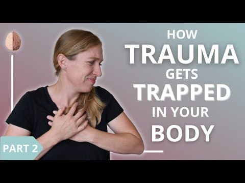 How Trauma Gets Trapped in Your Body and Nervous System 2/3 thumbnail
