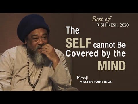 MOOJI - The Self Cannot Be Covered by the Mind thumbnail
