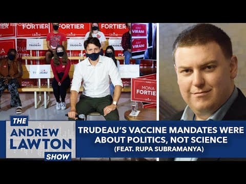 Trudeau’s vaccine mandates were about politics, not science (feat. Rupa Subramanya) thumbnail