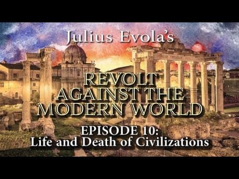 Revolt Against the Modern World - Episode 10: Life and Death of Civilizations thumbnail