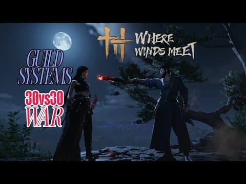 WHERE WINDS MEET | GUILD SYSTEMS | GUILD WAR 30vs30 | Introduced thumbnail