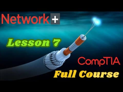 CompTIA Network+ N10-009 | Lesson 7 - Fiber Optic Cable Types and Connectors thumbnail