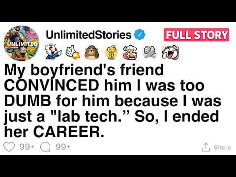Boyfriend's friend CONVINCED him I was too DUMB for him because I was just a lab tech [FULL STORY] thumbnail